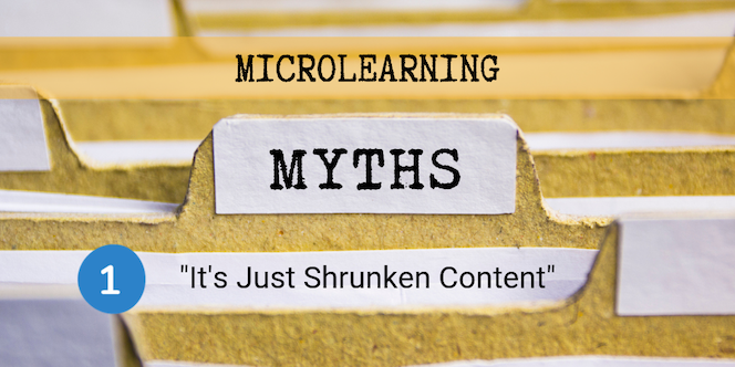 Microlearning Myth 1 - Its Just Shrunken Content-1